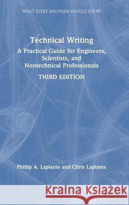 Technical Writing: A Practical Guide for Engineers, Scientists, and Nontechnical Professionals Chris Laplante 9781032843759 CRC Press - książka