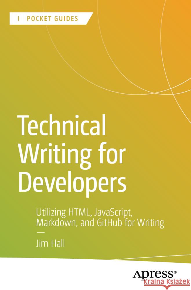Technical Writing for Developers Hall, Jim 9798868821103 Apress - książka