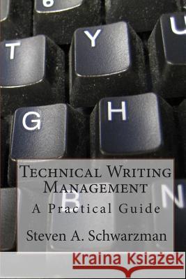 Technical Writing Management: A Practical Guide Steven A. Schwarzman 9781456534189 Createspace - książka