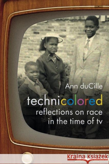 Technicolored: Reflections on Race in the Time of TV Ann DuCille 9781478000488 Duke University Press - książka