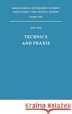 Technics and Praxis: A Philosophy of Technology Ihde, D. 9789027709530 Springer - książka