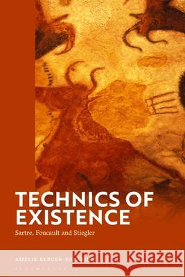 Technics of Existence: Sartre, Foucault and Stiegler Amelie Berger-Soraruff 9781350416215 Bloomsbury Academic - książka