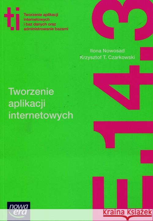 Technik Informatyk LO Tworzenie aplikacji ZPiR NE Nowosad Ilona Czarkowski Krzysztof T. 9788326721526 Nowa Era - książka