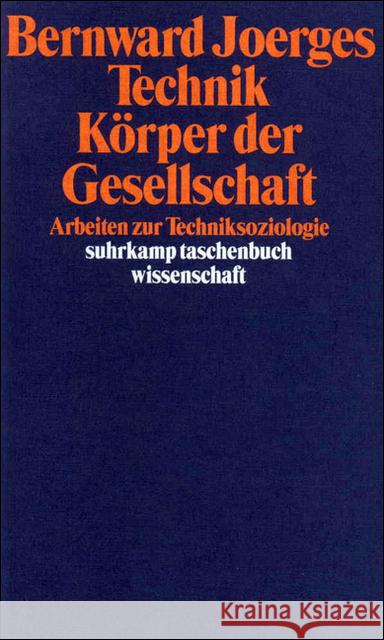 Technik, Körper der Gesellschaft : Arbeiten zur Techniksoziologie Joerges, Bernward 9783518288542 Suhrkamp - książka