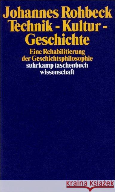 Technik, Kultur, Geschichte : Eine Rehabilitierung der Geschichtsphilosophie Rohbeck, Johannes 9783518290620 Suhrkamp - książka