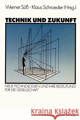 Technik Und Zukunft: Neue Technologien Und Ihre Bedeutung Für Die Gesellschaft Süß, Werner 9783531120270 Vs Verlag F R Sozialwissenschaften - książka