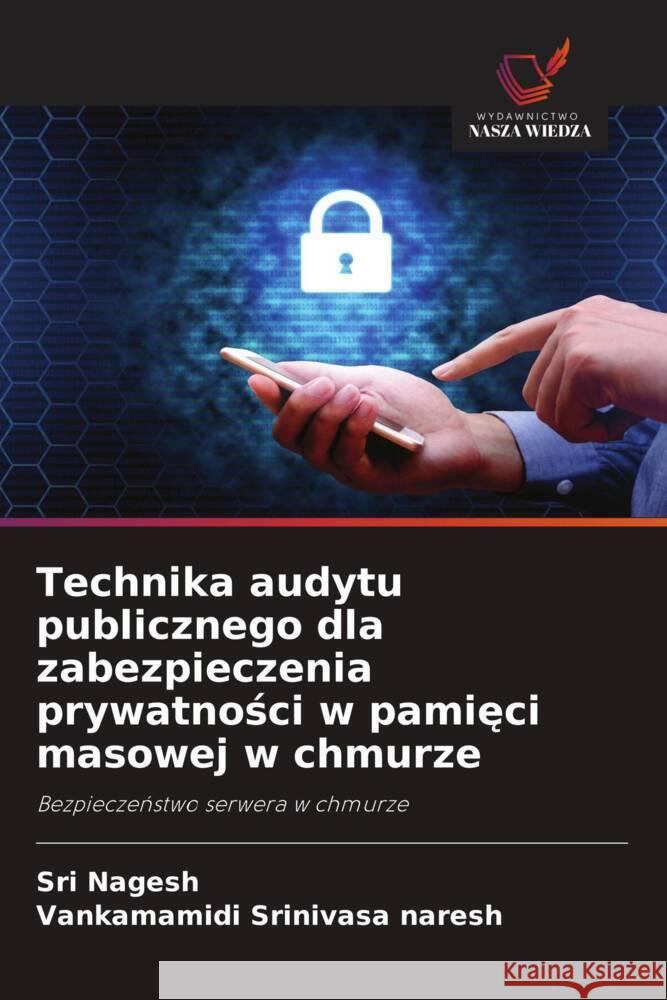 Technika audytu publicznego dla zabezpieczenia prywatnosci w pamieci masowej w chmurze Nagesh, Sri, Srinivasa naresh, Vankamamidi 9786200885616 Wydawnictwo Nasza Wiedza - książka