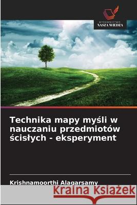 Technika mapy mysli w nauczaniu przedmiotów scislych - eksperyment Alagarsamy, Krishnamoorthi 9786208845421 Wydawnictwo Nasza Wiedza - książka