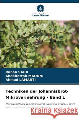 Techniken der Johannisbrot-Mikrovermehrung - Band 1 Rabah Saidi Abdelfettah Maouni Ahmed Lamarti 9786205924921 Verlag Unser Wissen - książka