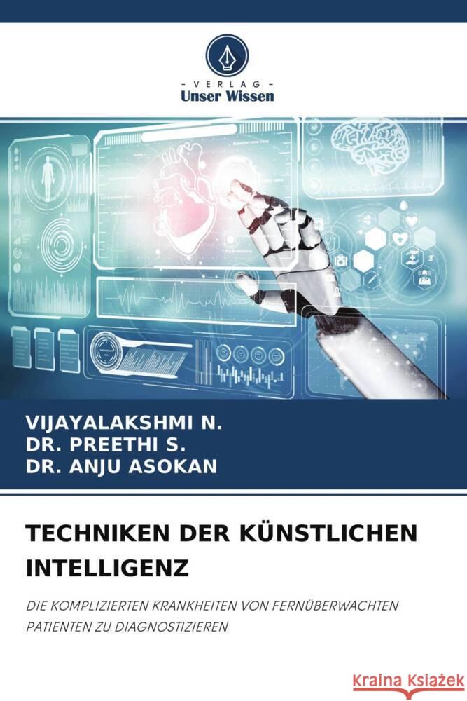 TECHNIKEN DER KÜNSTLICHEN INTELLIGENZ N., VIJAYALAKSHMI, S., DR. PREETHI, ASOKAN, DR. ANJU 9786204612430 Verlag Unser Wissen - książka