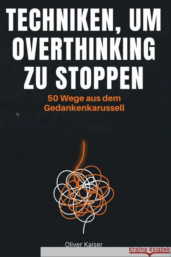 Techniken, um Overthinking zu stoppen Kaiser, Oliver 9783695375592 FlipFlop - książka