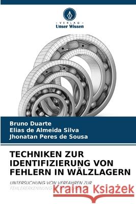 Techniken Zur Identifizierung Von Fehlern in W?lzlagern Bruno Duarte Elias d Jhonatan Pere 9786207743841 Verlag Unser Wissen - książka