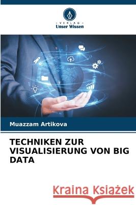 Techniken Zur Visualisierung Von Big Data Muazzam Artikova 9786209137808 Verlag Unser Wissen - książka