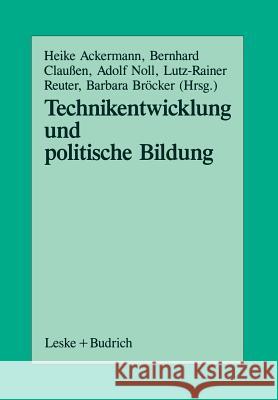 Technikentwicklung Und Politische Bildung: Beiträge Aus Der Arbeit Der Sektion Politische Wissenschaft Und Politische Bildung Der Deutschen Vereinigun Ackermann, Heike 9783810006325 Vs Verlag Fur Sozialwissenschaften - książka