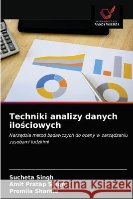 Techniki analizy danych ilościowych Sucheta Singh, Amit Pratap Singh, Promila Sharma 9786203291186 Wydawnictwo Nasza Wiedza - książka