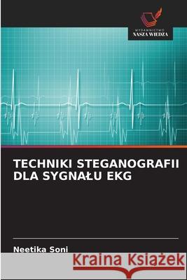 TECHNIKI STEGANOGRAFII DLA SYGNALU EKG Soni, Neetika 9786206812050 Wydawnictwo Nasza Wiedza - książka