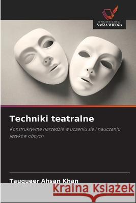 Techniki teatralne Khan, Tauqueer Ahsan 9786208752132 Wydawnictwo Nasza Wiedza - książka