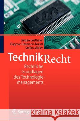 Technikrecht: Rechtliche Grundlagen Des Technologiemanagements Ensthaler, Jürgen 9783642131875 Not Avail - książka