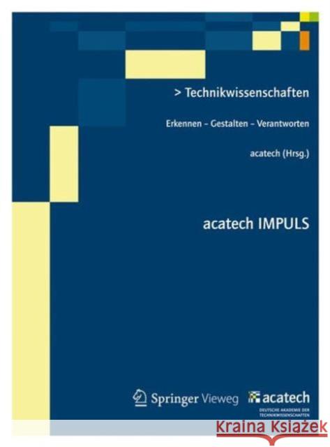 Technikwissenschaften: Erkennen - Gestalten - Verantworten Acatech 9783642346040 Springer Vieweg - książka