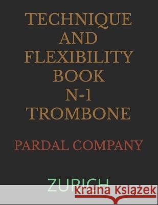 Technique and Flexibility Book N-1 Trombone: Zurich Jose Pardal Company Jose Lopez Perez Pardal Music Company 9798491235087 Independently Published - książka