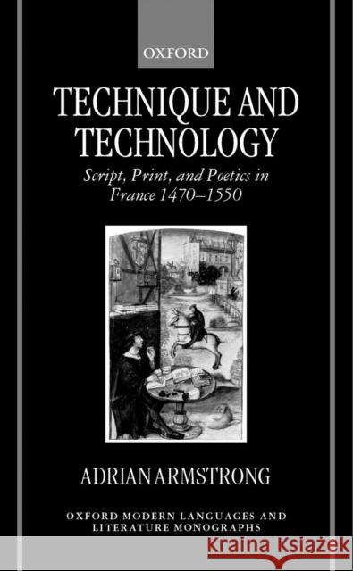 Technique and Technology : Script, Print, and Poetics in France 1470-1550  9780198159896 OXFORD UNIVERSITY PRESS - książka