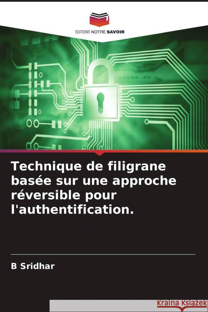 Technique de filigrane basée sur une approche réversible pour l'authentification. Sridhar, B 9786204547466 Editions Notre Savoir - książka