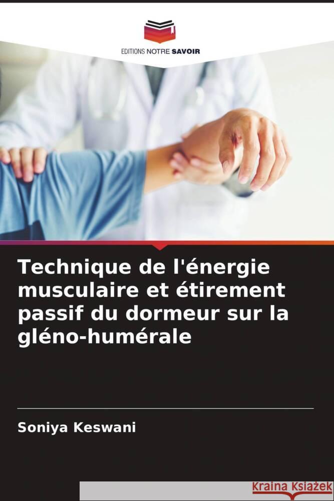 Technique de l'énergie musculaire et étirement passif du dormeur sur la gléno-humérale Keswani, Soniya 9786204643908 Editions Notre Savoir - książka