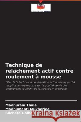 Technique de relâchement actif contre roulement à mousse Madhurani Thale, Madhumanti Mukherjee, Sucheta Golhar 9786204095769 Editions Notre Savoir - książka