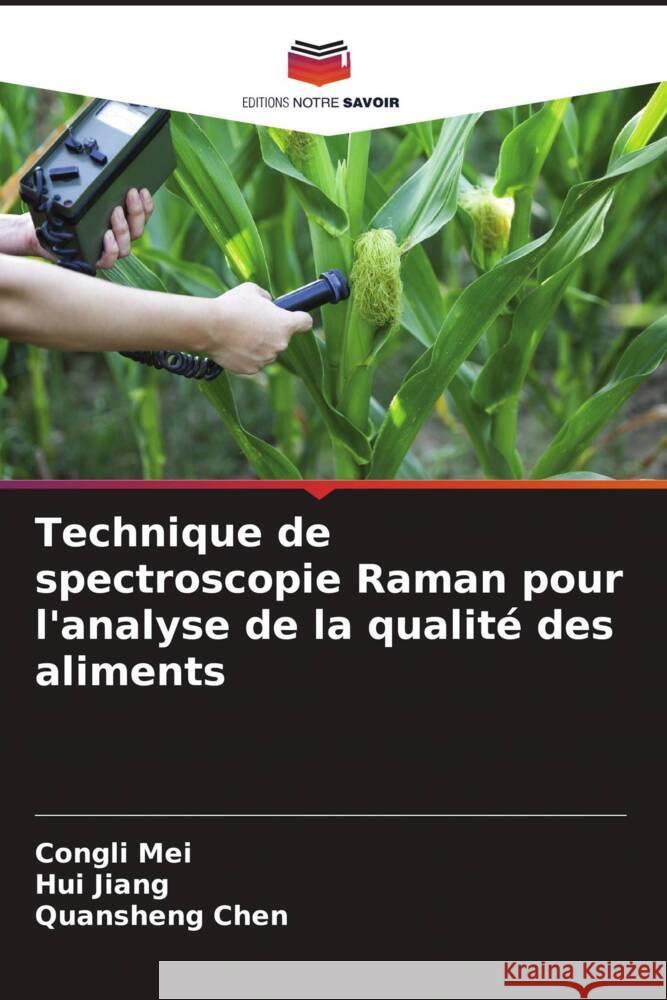 Technique de spectroscopie Raman pour l'analyse de la qualité des aliments Mei, Congli, Jiang, Hui, Chen, Quansheng 9786208271299 Editions Notre Savoir - książka