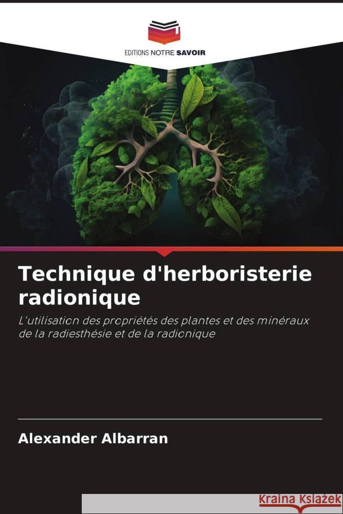 Technique d'herboristerie radionique Albarrán, Alexander 9786206467205 Editions Notre Savoir - książka