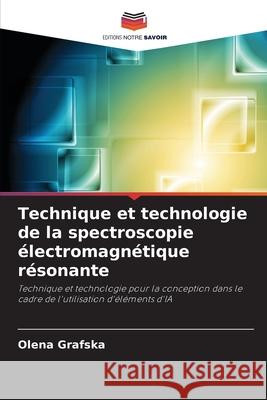 Technique et technologie de la spectroscopie électromagnétique résonante Grafska, Olena 9786206778004 Editions Notre Savoir - książka
