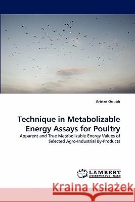 Technique in Metabolizable Energy Assays for Poultry  9783843362047 LAP Lambert Academic Publishing AG & Co KG - książka