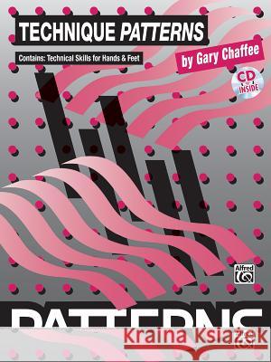 Technique Patterns: Book & CD [With CD] Gary Chaffee 9780769234786 Alfred Publishing Company - książka