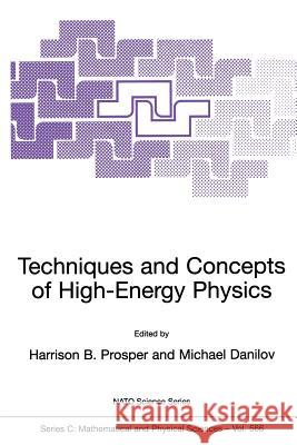 Techniques and Concepts of High-Energy Physics Harrison B. Prosper Michael Danilov 9781402001581 Springer - książka