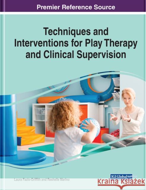 Techniques and Interventions for Play Therapy and Clinical Supervision  9781799846284 IGI Global - książka