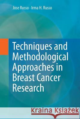 Techniques and Methodological Approaches in Breast Cancer Research Jose Russo Irma H. Russo 9781493946624 Springer - książka