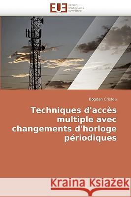 Techniques d'accès multiple avec changements d'horloge périodiques Bogdan Cristea 9786131506499 Editions Universitaires Europeennes - książka