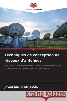 Techniques de conception de r?seaux d'antennes Javad Jang 9786207681068 Editions Notre Savoir - książka