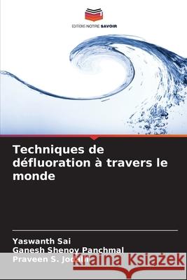 Techniques de d?fluoration ? travers le monde Yaswanth Sai Ganesh Shenoy Panchmal Praveen S. Jodalli 9786209401701 Editions Notre Savoir - książka