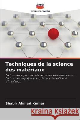 Techniques de la science des matériaux Kumar, Shabir Ahmad 9786205378120 Editions Notre Savoir - książka