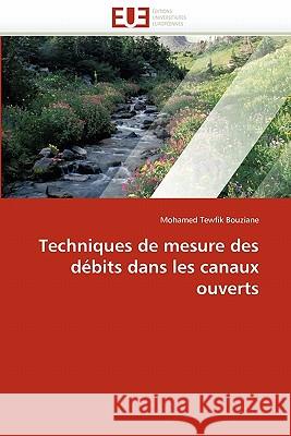 Techniques de Mesure Des Débits Dans Les Canaux Ouverts Bouziane-M 9786131542930 Editions Universitaires Europeennes - książka