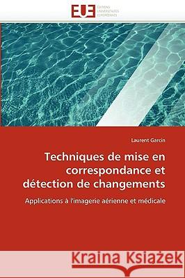 Techniques de Mise En Correspondance Et D�tection de Changements Garcin-L 9786131522611 Omniscriptum - książka