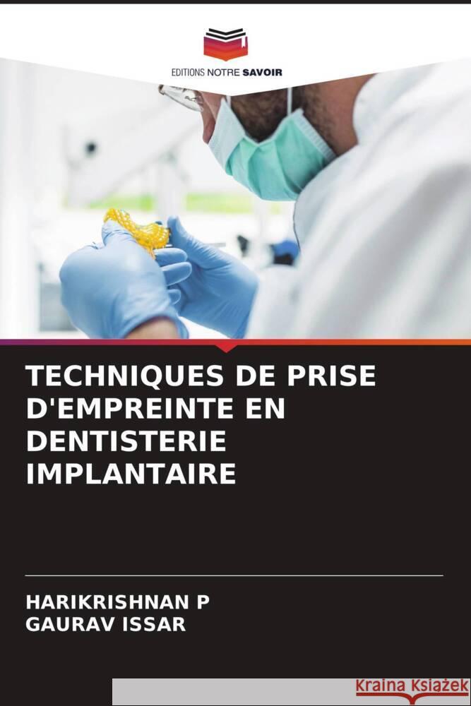 Techniques de Prise d'Empreinte En Dentisterie Implantaire Harikrishnan P Gaurav Issar 9786206908159 Editions Notre Savoir - książka