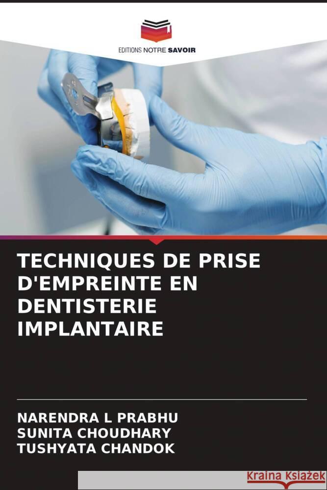 Techniques de Prise d'Empreinte En Dentisterie Implantaire Narendra L. Prabhu Sunita Choudhary Tushyata Chandok 9786208326470 Editions Notre Savoir - książka