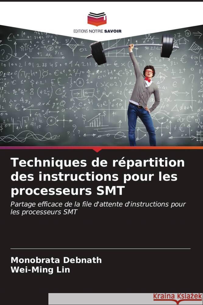 Techniques de r?partition des instructions pour les processeurs SMT Monobrata Debnath Wei-Ming Lin 9786207006724 Editions Notre Savoir - książka