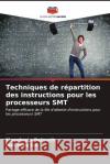 Techniques de r?partition des instructions pour les processeurs SMT Monobrata Debnath Wei-Ming Lin 9786207006724 Editions Notre Savoir