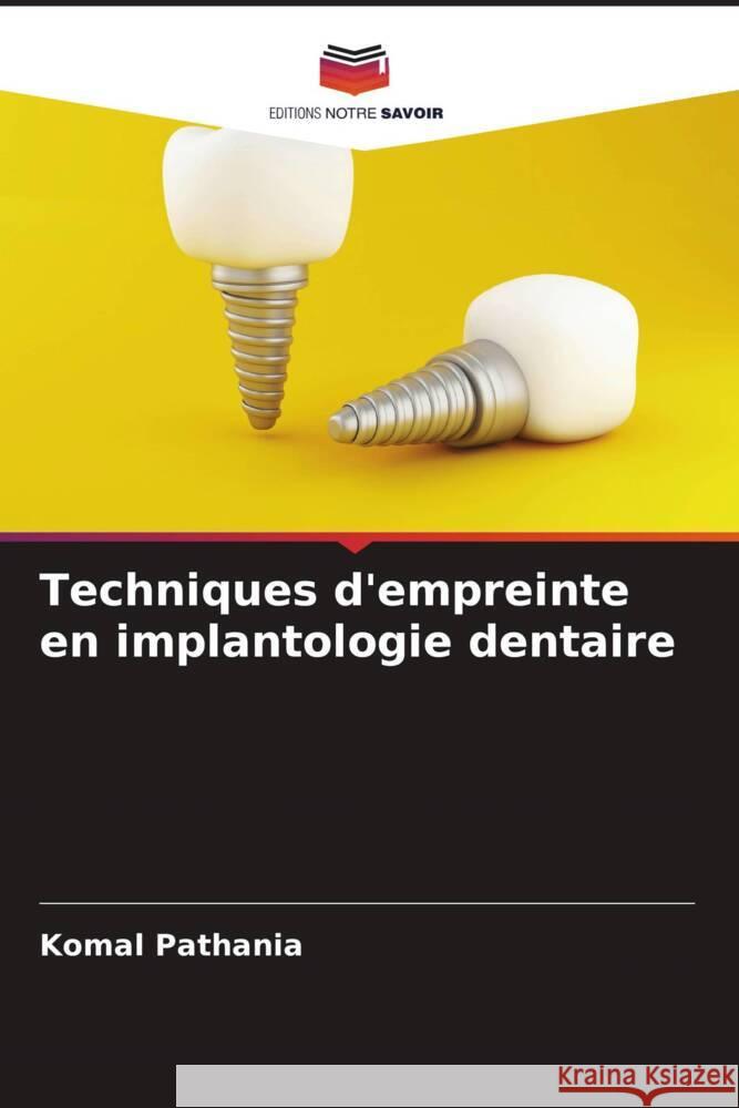 Techniques d'empreinte en implantologie dentaire Pathania, Komal 9786205014882 Editions Notre Savoir - książka