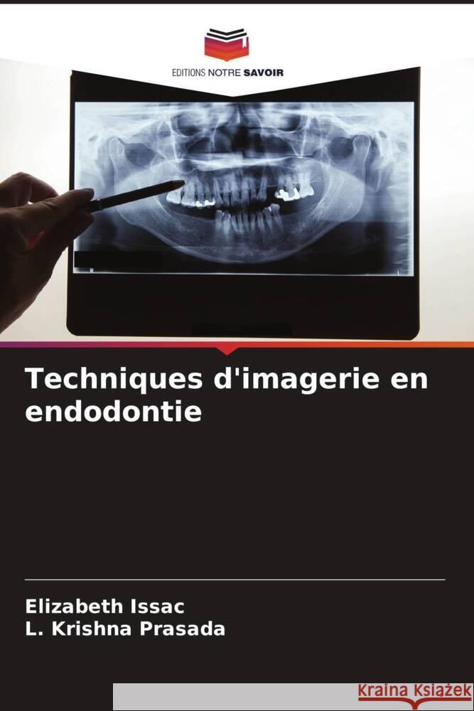 Techniques d'imagerie en endodontie Issac, Elizabeth, Krishna Prasada, L. 9786204508474 Editions Notre Savoir - książka