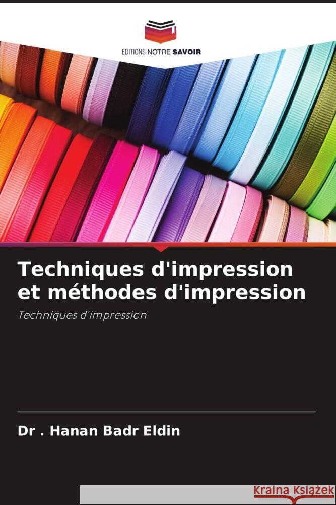 Techniques d'impression et méthodes d'impression Eldin, Hanan Badr, El - Kashouty, Prof. Emeritus. Madiha Abdou 9786205052440 Editions Notre Savoir - książka