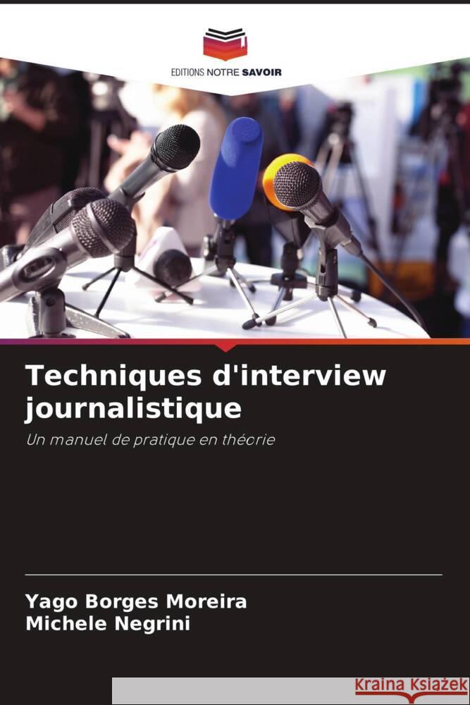 Techniques d'interview journalistique Yago Borge Michele Negrini 9786207274574 Editions Notre Savoir - książka